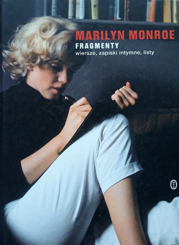 Marilyn Monroe Fragmenty. Wiersze, zapiski intymne, listy