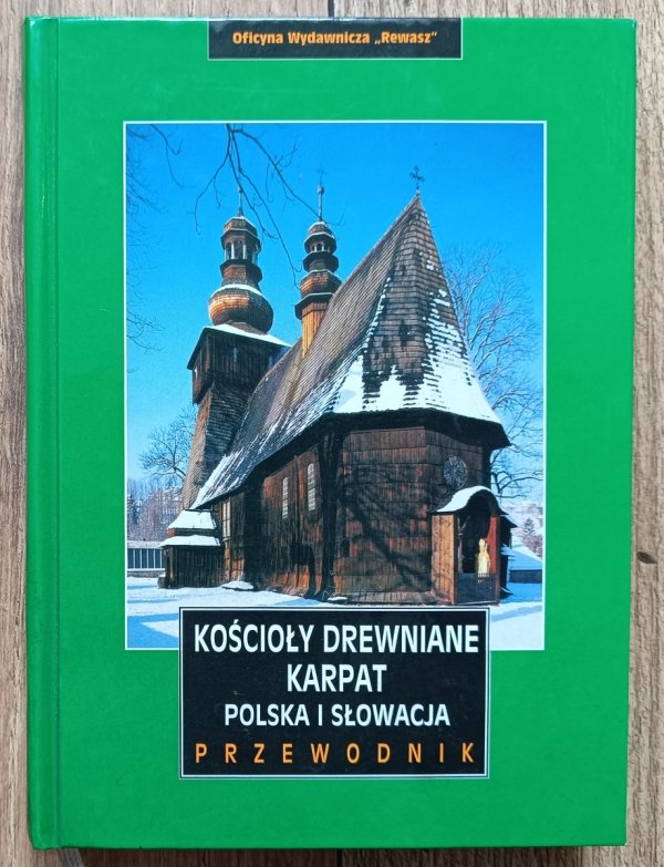 Kościoły drewniane Karpat: Polska i Słowacja. Przewodnik
