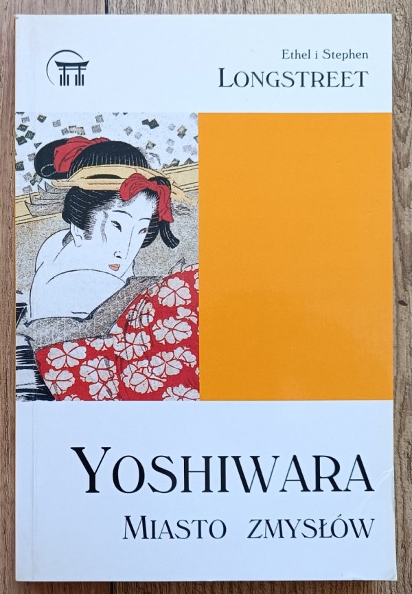 Ethel i Stephen Longstreet Yoshiwara. Miasto zmysłów