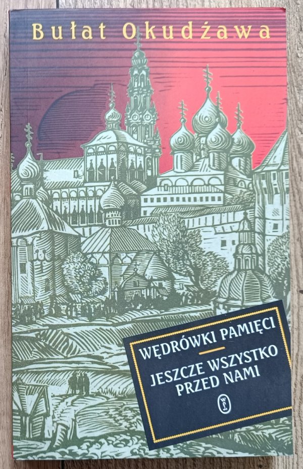 Bułat Okudżawa Wędrówki pamięci. Jeszcze wszystko przed nami