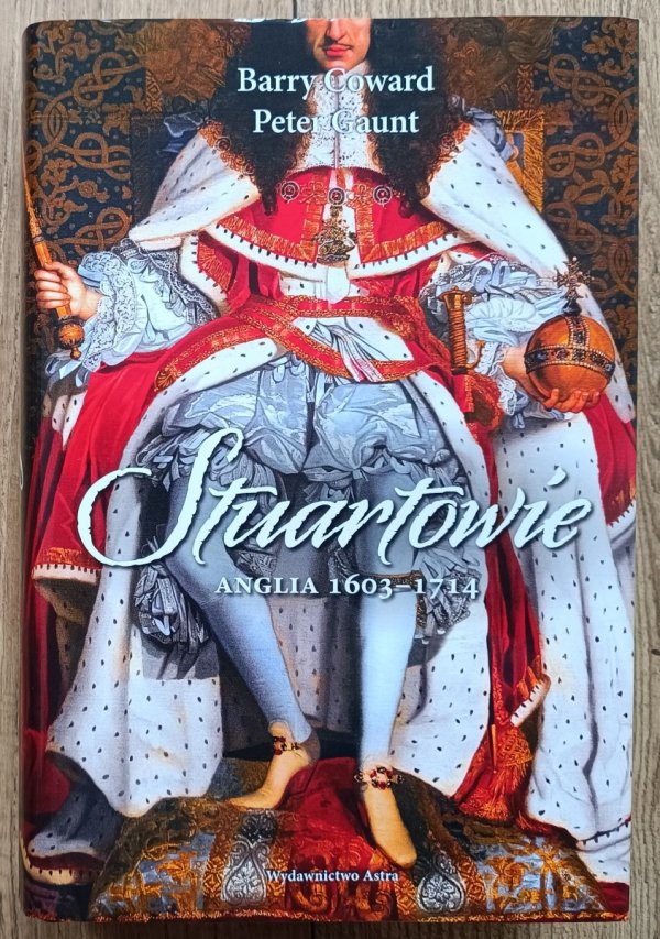Barry Coward, Peter Gaunt Stuartowie. Anglia 1603-1714