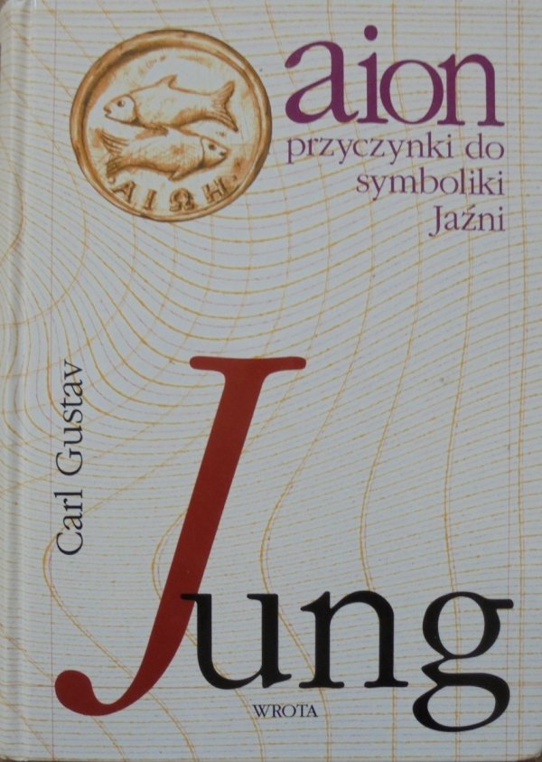 Carl Gustaw Jung • Aion. Przyczynki do symboliki Jaźni