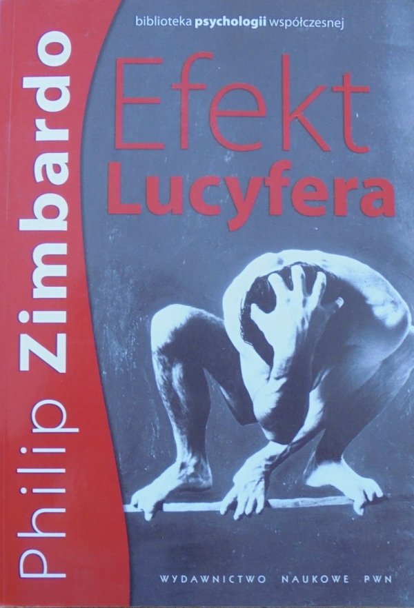 Philip Zimbardo • Efekt Lucyfera. Dlaczego dobrzy ludzie czynią zło?