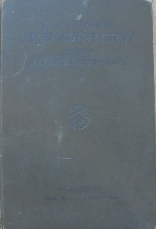 F.W.Putzger • Atlas historyczny do dziejów starożytnych, średniowiecznych i nowożytnych