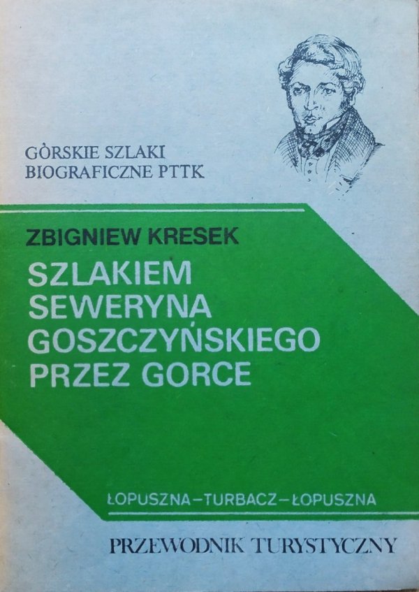 Zbigniew Kresek Szlakiem Seweryna Goszczyńskiego przez Gorce