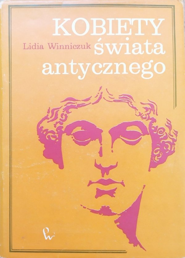 Lidia Winniczuk Kobiety świata antycznego