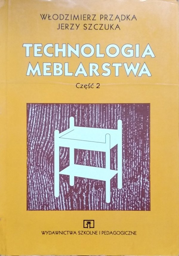 Włodzimierz Prządka, Jerzy Szczuka Technologia meblarstwa część 2