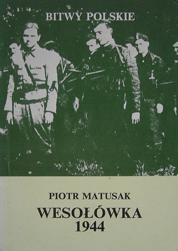 Piotr Matusak • Bitwy polskie. Wesołówka 1944