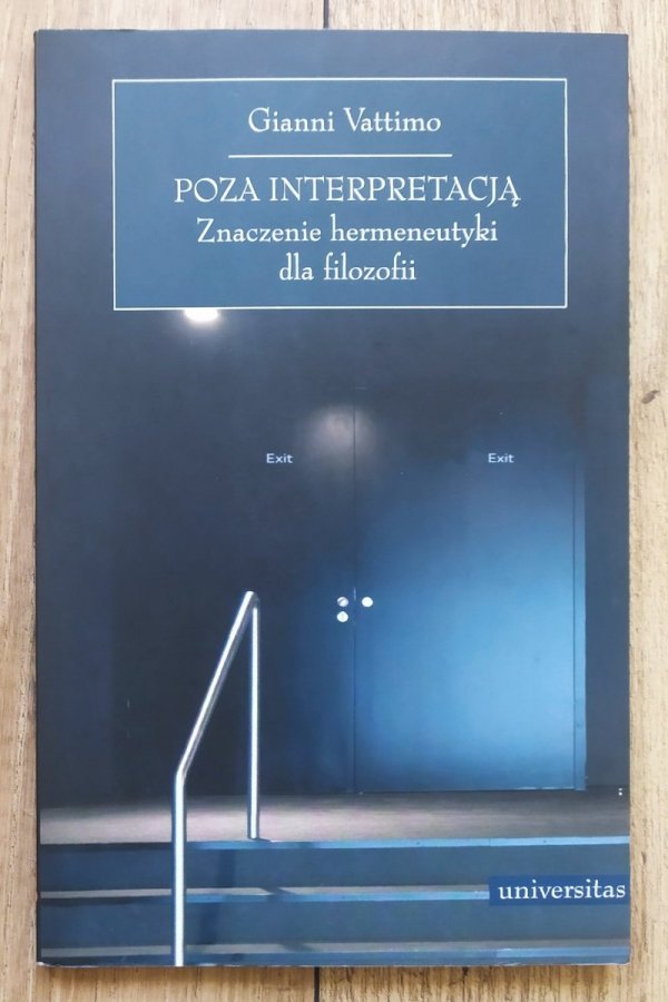 Gianni Vattimo Poza interpretacją. Znaczenie hermeneutyki dla filozofii
