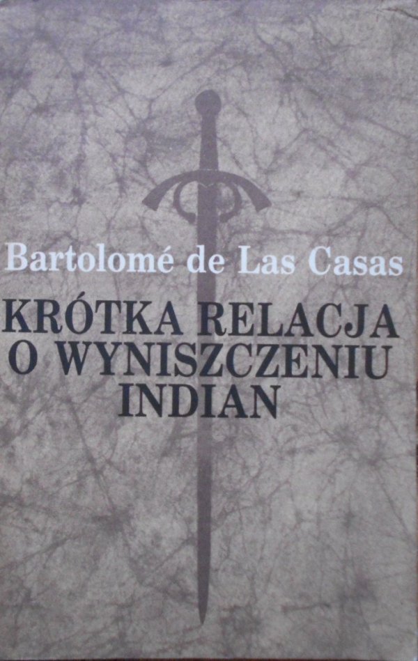 Bartolome de Las Casas Krótka relacja o wyniszczeniu Indian