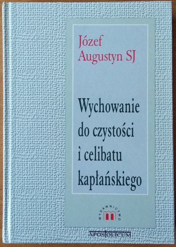 Józef Augustyn • Wychowanie do czystości i celibatu kapłańskiego