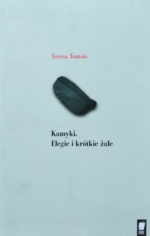 Teresa Tomsia • Kamyki, elegie i krótkie żale