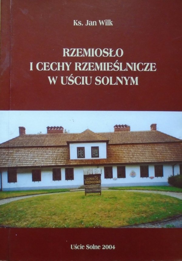 ks. Jan Wilk • Rzemiosło i cechy rzemieślnicze w Uściu Solnym