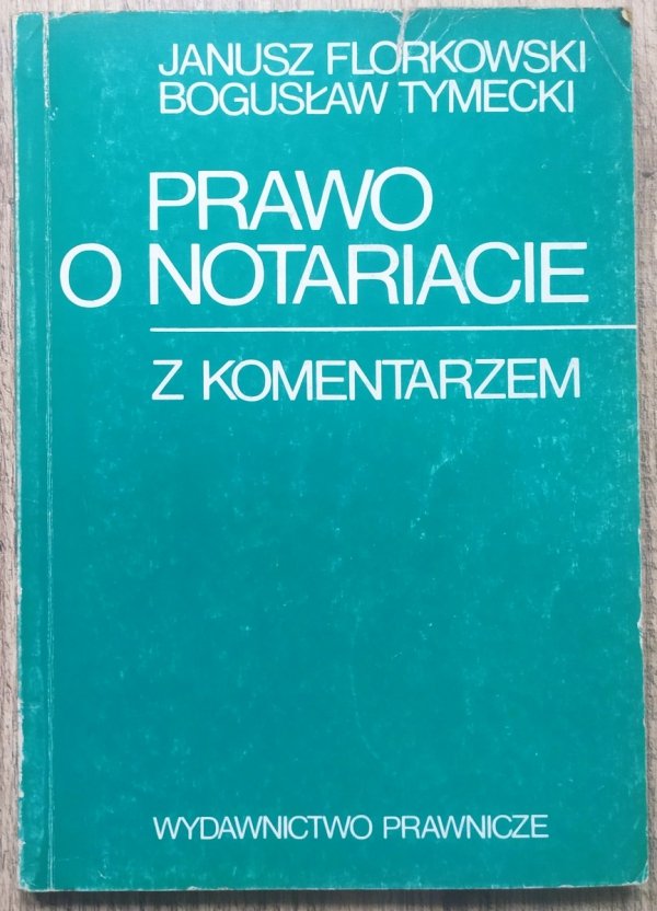 Janusz Florkowski, Bogusław Tymecki Prawo o notariacie z komentarzem