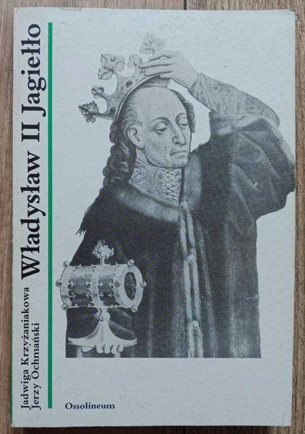 Jadwiga Krzyżaniakowa, Jerzy Ochmański Władysław II Jagiełło