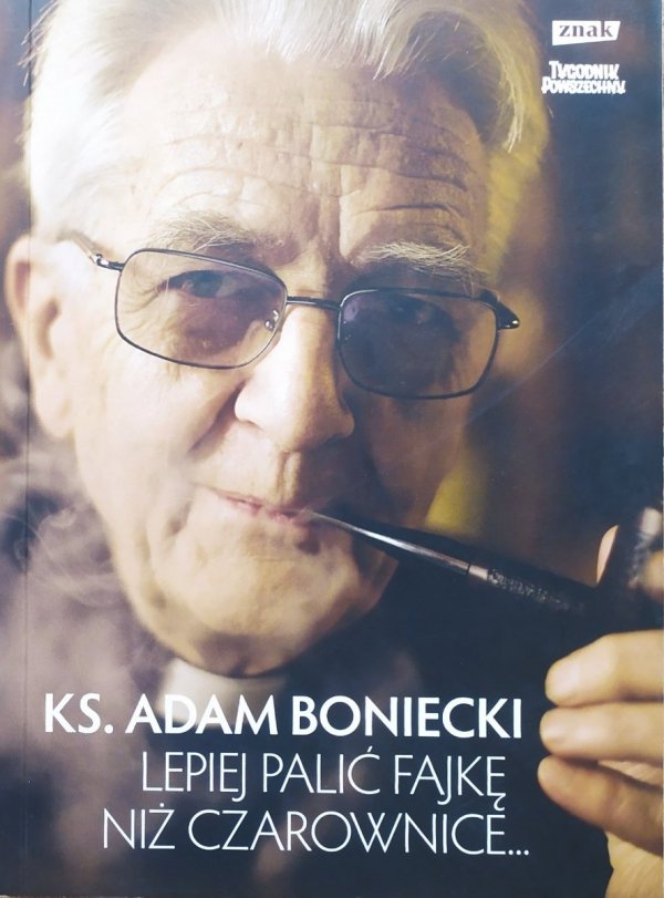 Adam Boniecki Lepiej palić fajkę niż czarownice
