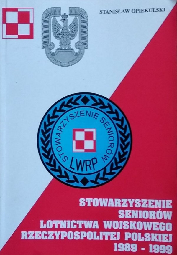 Stanisław Opiekulski • Stowarzyszenie seniorów lotnictwa wojskowego Rzeczypospolitej Polskiej 1989-1999