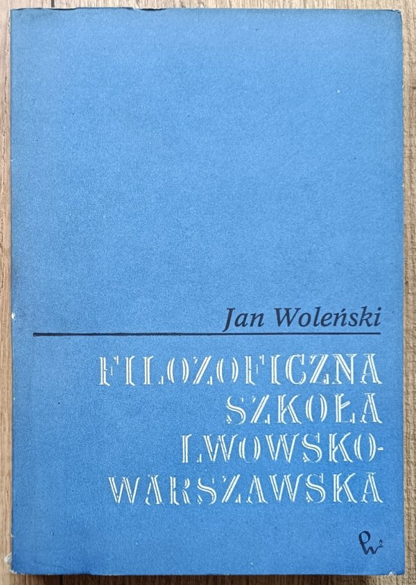Jan Woleński Filozoficzna szkoła lwowsko-warszawska