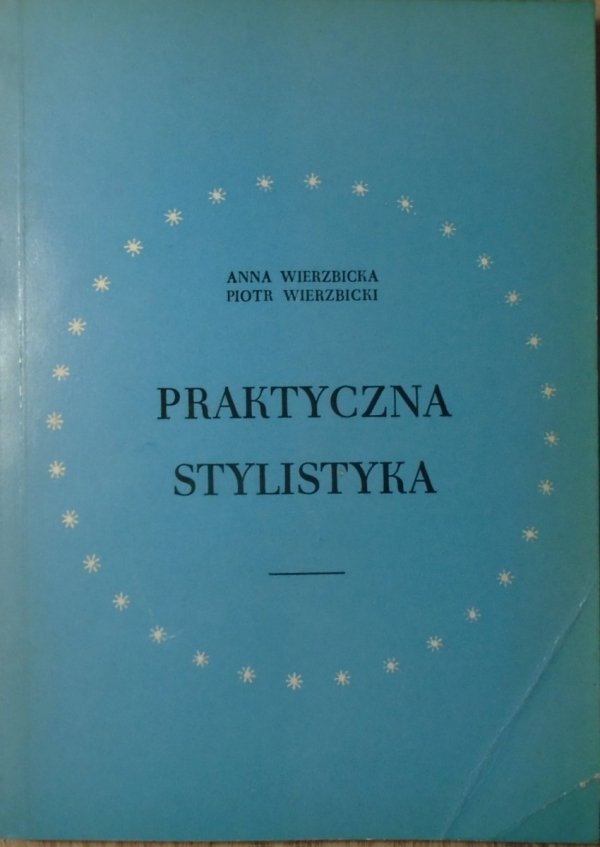 Anna Wierzbicka, Piotr Wierzbicki Praktyczna stylistyka