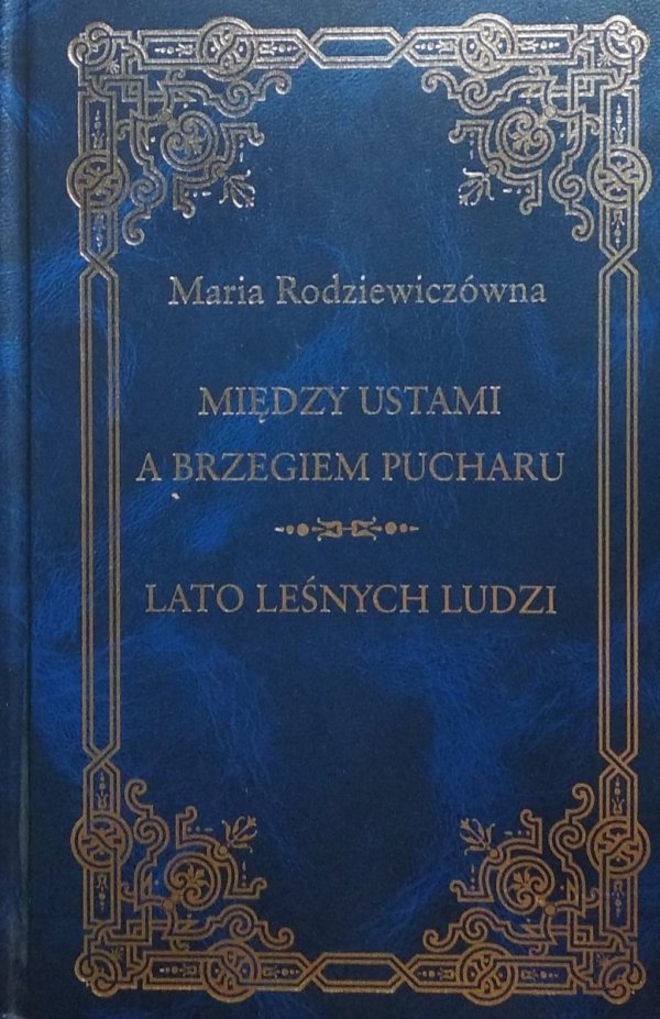 Maria Rodziewiczówna • Między ustami a brzegiem pucharu. Lato leśnych ludzi