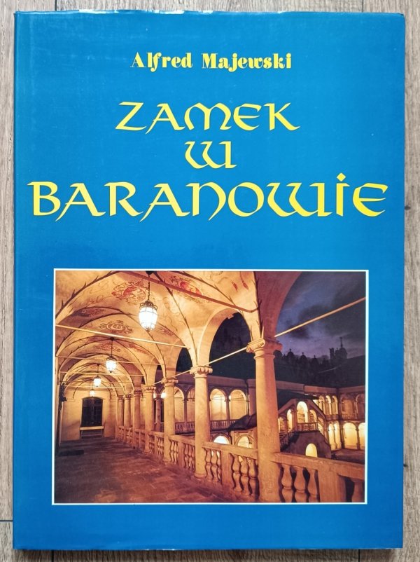 Alfred Majewski Zamek w Baranowie: dzieje i konserwacja