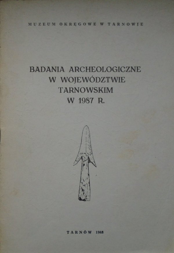 Badania archeologiczne w województwie tarnowskim w 1987 roku