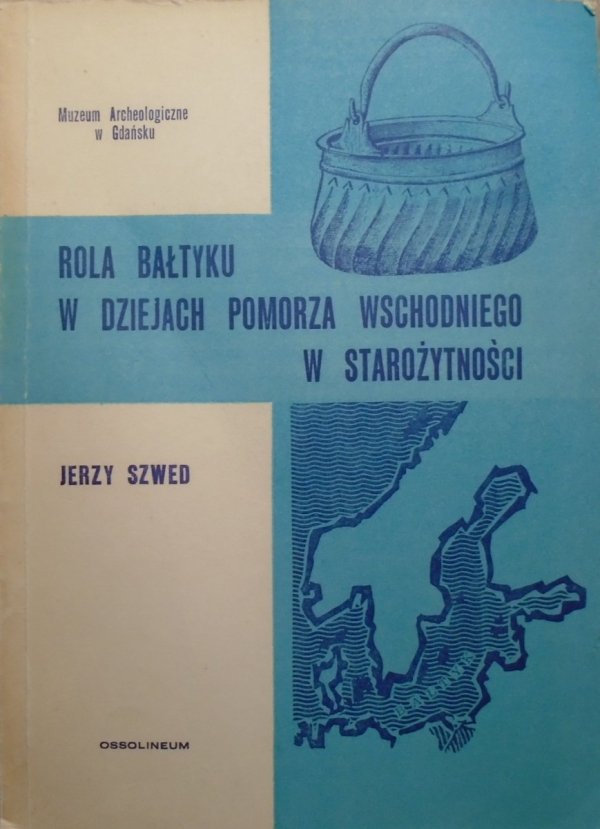 Jerzy Szwed • Rola Bałtyku w dziejach Pomorza Wschodniego w starożytności