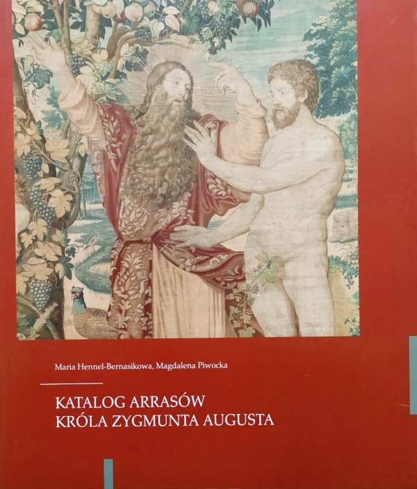 Maria Hennel-Bernasikowa, Magdalena Piwocka Katalog arrasów króla Zygmunta Augusta