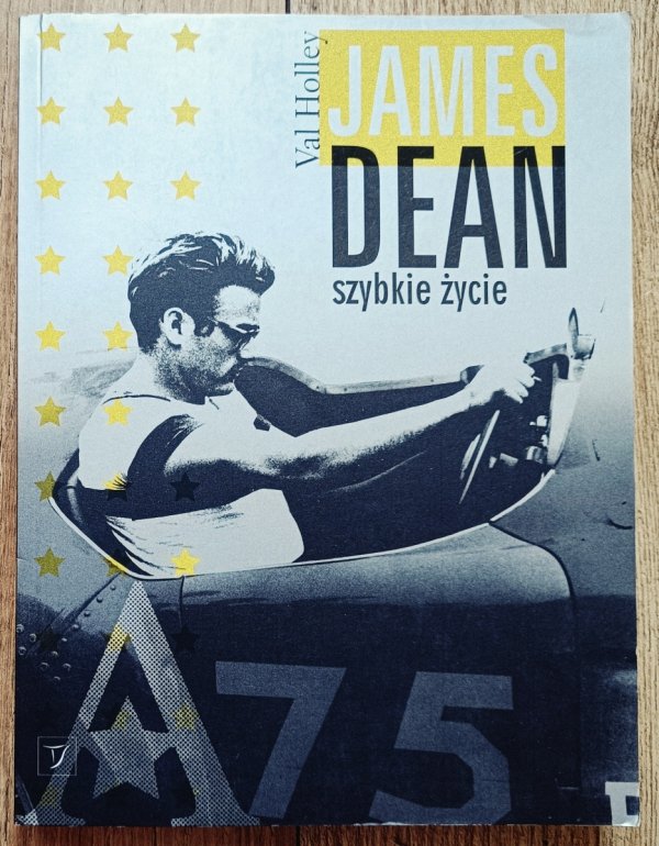 Val Holley James Dean. Szybkie życie