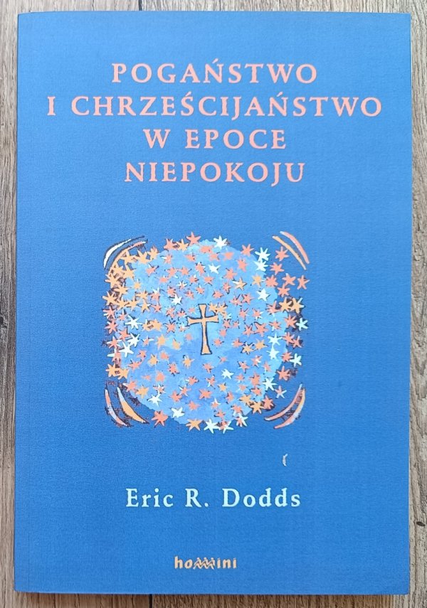 Eric R. Dodds Pogaństwo i chrześcijaństwo w epoce niepokoju