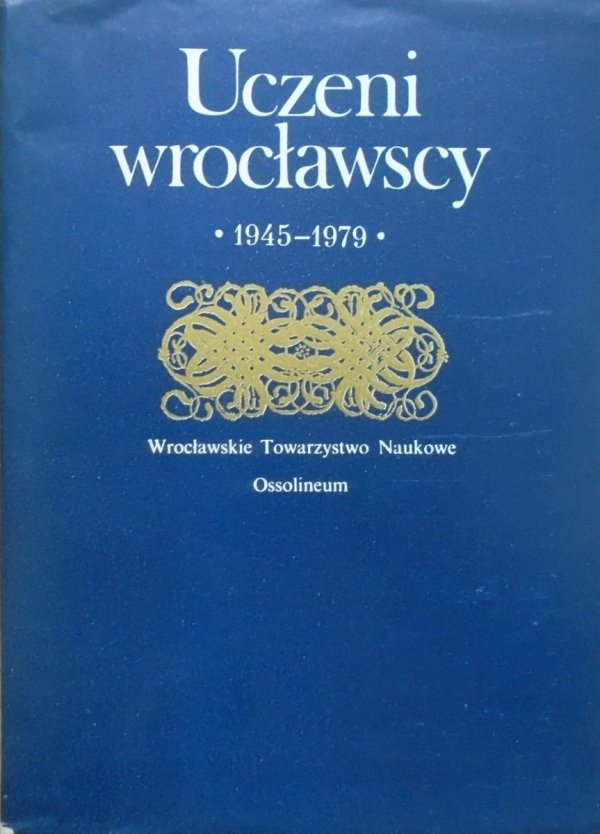 red. Jan Trzynadlowski Uczeni wrocławscy 1945-1979