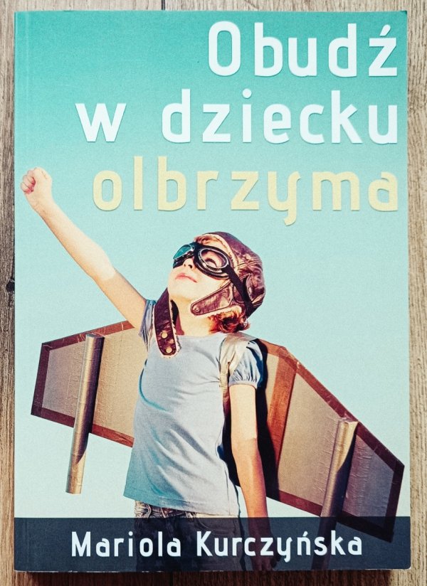 Mariola Kurczyńska Obudź w dziecku olbrzyma