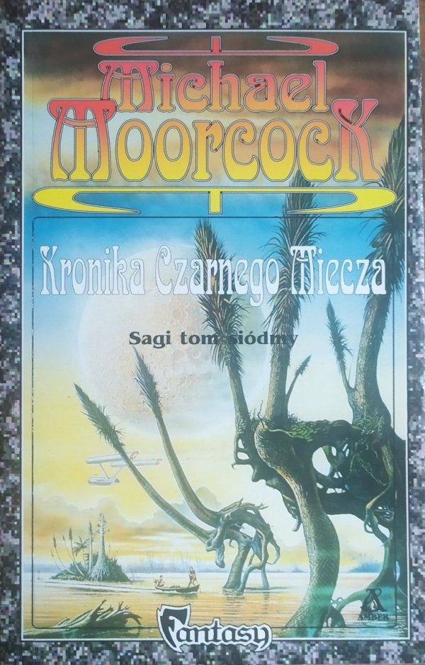 Michael Moorcock Kronika Czarnego Miecza