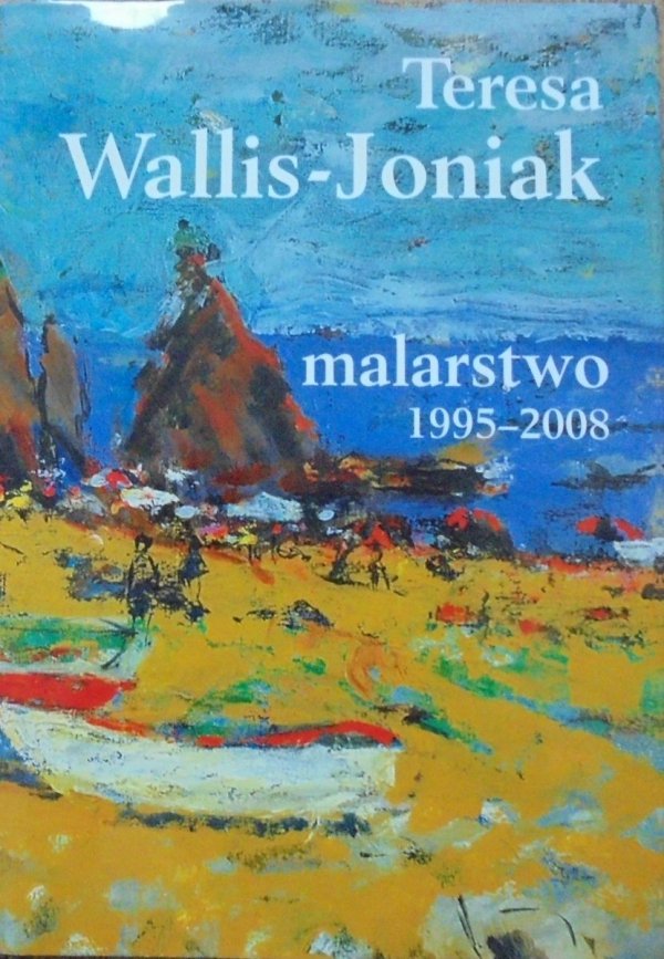 Teresa Wallis-Joniak • Malarstwo 1995-2008