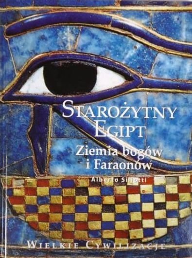 Siliotti Albert • Starożytny Egipt. Ziemia bogów i Faraonów