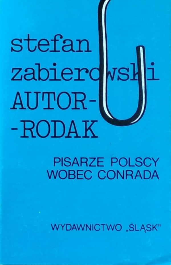 Stefan Zabierowski • Autor - rodak. Pisarze polscy wobec Conrada