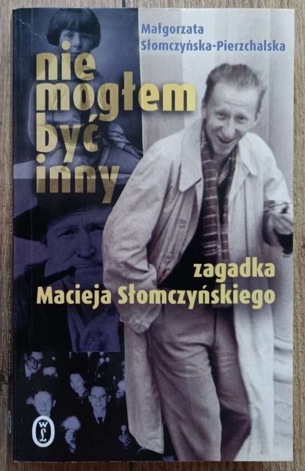 Nie mogłem być inny. Zagadka Macieja Słomczyńskiego
