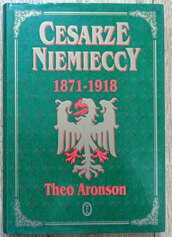 Theo Aronson Cesarze niemieccy 1871-1918