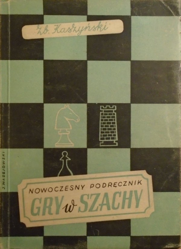 Zbigniew Kaszyński • Nowoczesny podręcznik gry w szachy