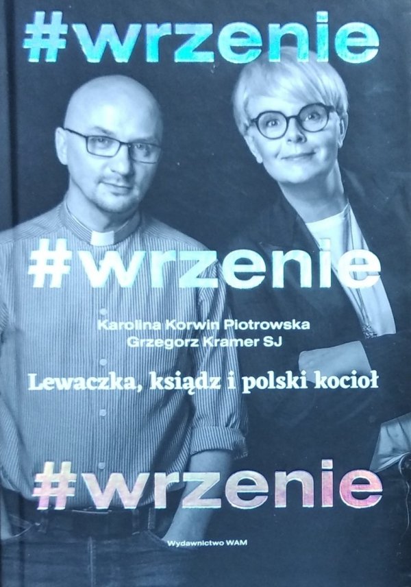Karolina Korwin-Piotrowska, Grzegorz Kramer • #wrzenie. Lewaczka, ksiądz i polski kocioł
