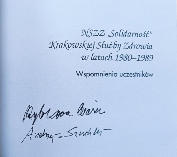 NSZZ 'Solidarność' Krakowskiej Służby Zdrowia w latach 1980-1989 [autografy Marii Rybakowej i Andrzeja Szczeklika]