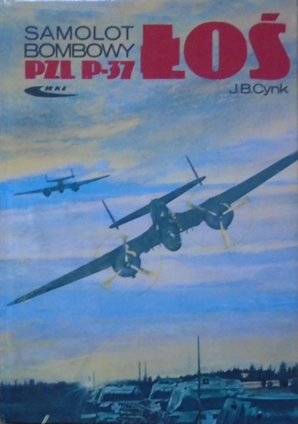Jerzy B. Cynk • Samolot bombowy PZL P-37 ŁOŚ