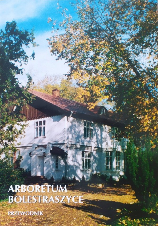 Arboretum Bolestraszyce. Przewodnik