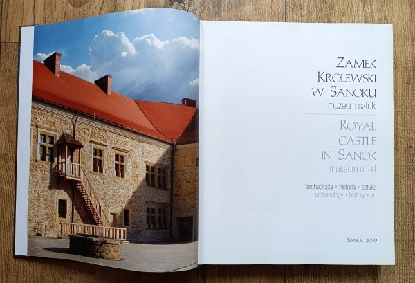 Zamek królewski w Sanoku / Muzeum Sztuki. Archeologia - historia - sztuka