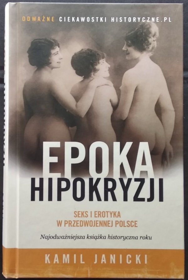Kamil Janicki Epoka hipokryzji. Seks i erotyka w przedwojennej Polsce