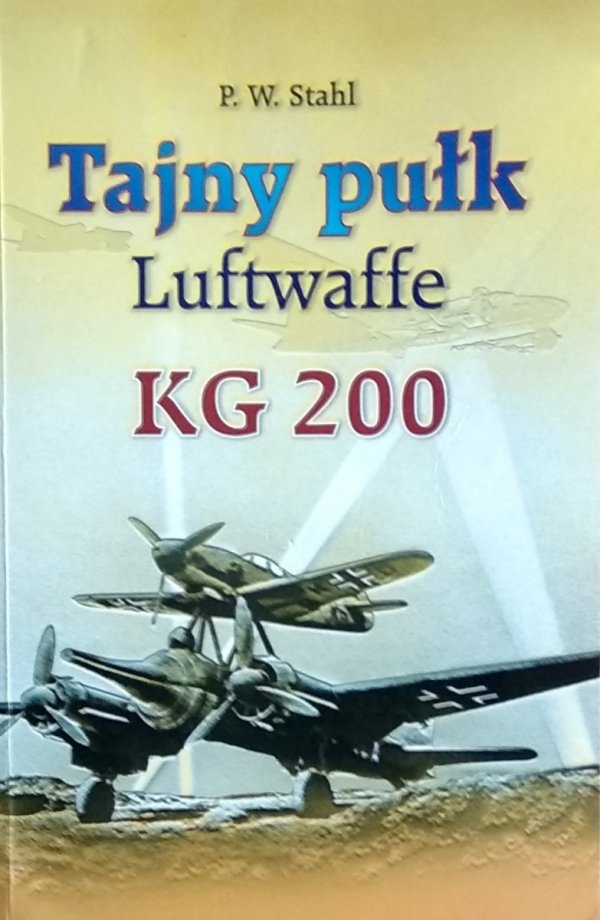 P. W. Stahl • Tajny pułk Luftwaffe. KG 200