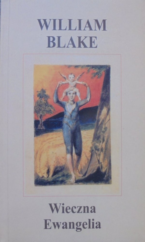 William Blake • Wieczna Ewangelia