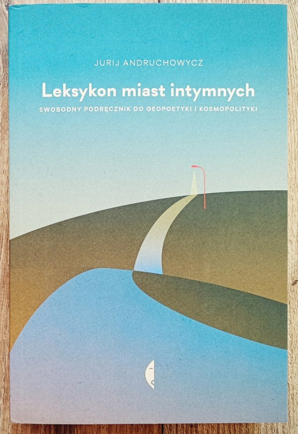 Jurij Andruchowycz Leksykon miast intymnych