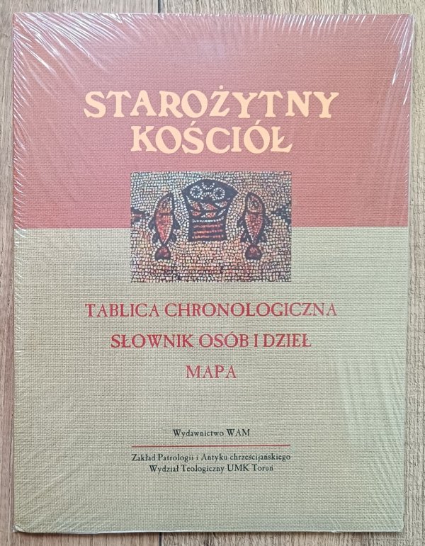 Starożytny kościół. Tablica chronologiczna. Słownik osób i dzieł. Mapa