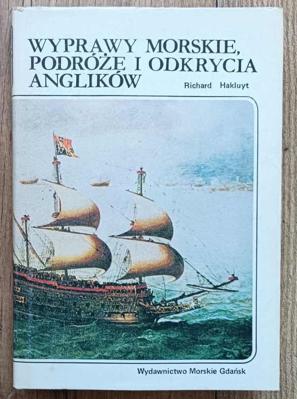 Richard Hakluyt Wyprawy morskie, podróże i odkrycia Anglików
